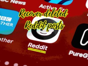 recover deleted reddit posts