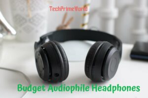 Budget Audiophile Headphones