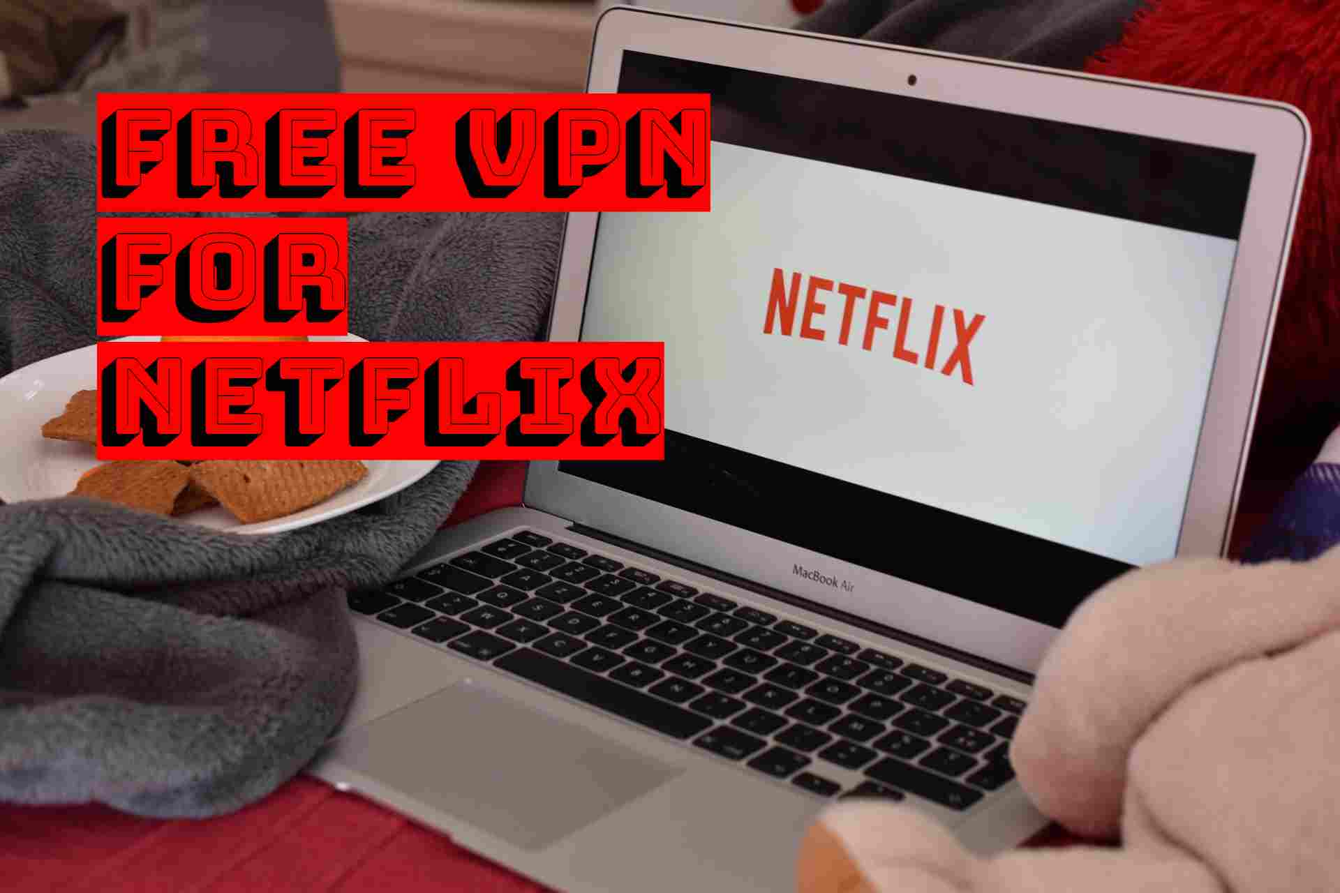free VPN for Netflix