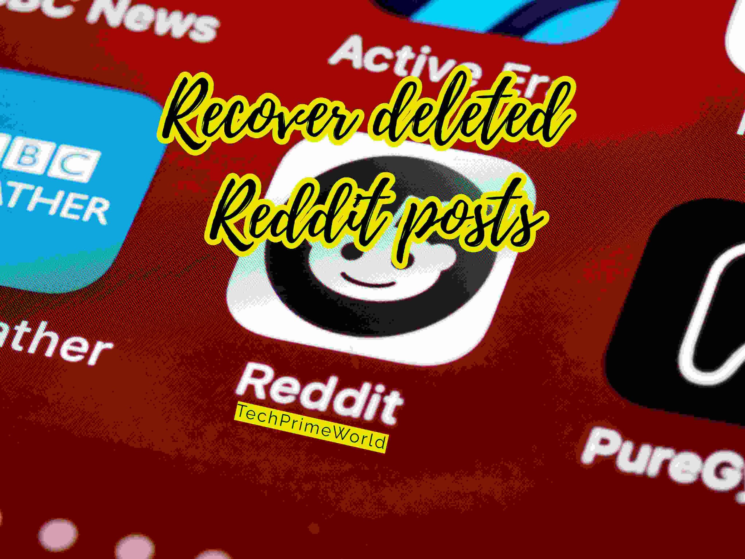 recover deleted reddit posts