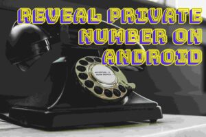 reveal private number on Android?